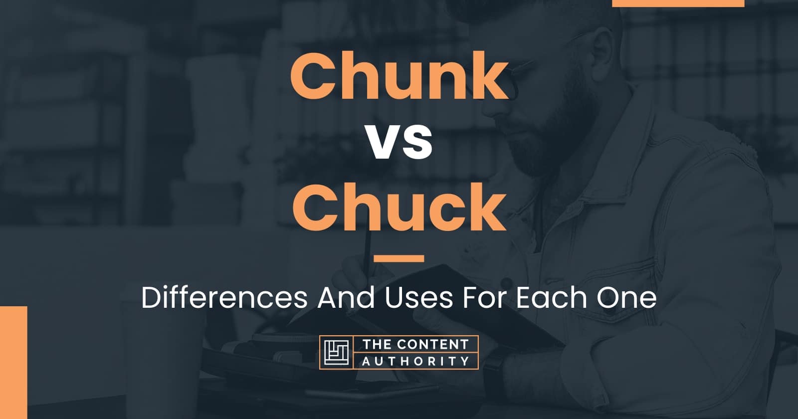 Chunk vs Chuck: Differences And Uses For Each One