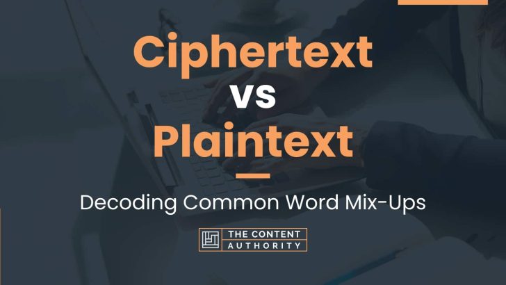 Ciphertext Vs Plaintext: Decoding Common Word Mix-Ups