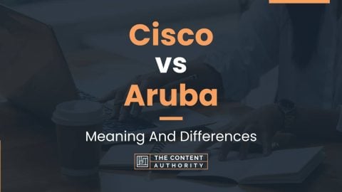 Cisco vs Aruba: Meaning And Differences