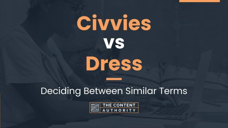 Civvies vs Dress: Deciding Between Similar Terms