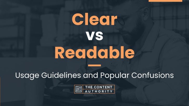 Clear vs Readable: Usage Guidelines and Popular Confusions