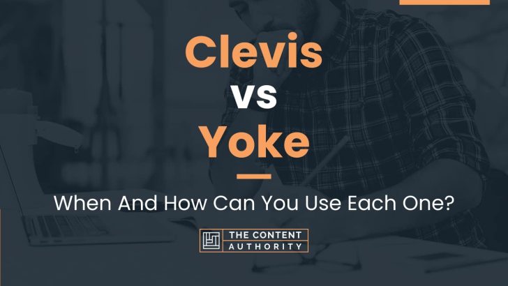 Clevis vs Yoke: When And How Can You Use Each One?