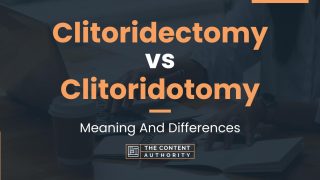 Clitoridectomy vs Clitoridotomy: Meaning And Differences