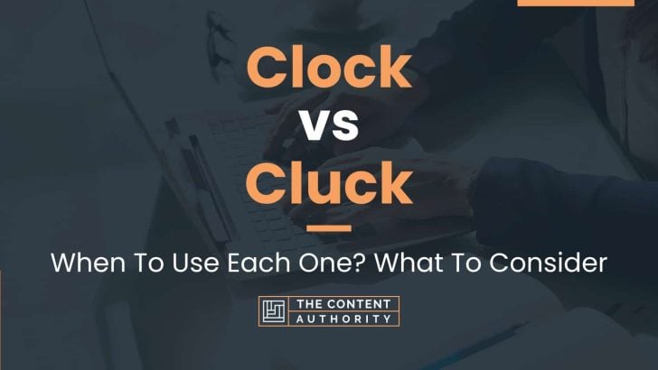 Clock vs Cluck: When To Use Each One? What To Consider
