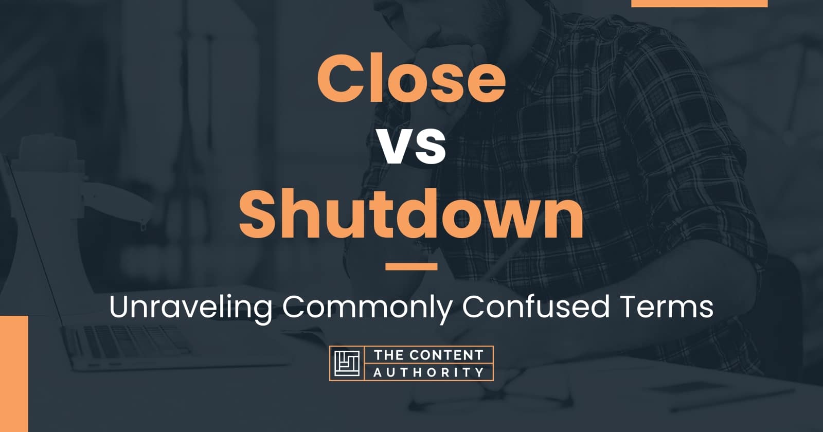 close-vs-shutdown-unraveling-commonly-confused-terms