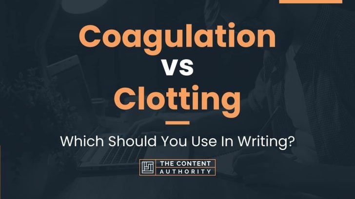 Coagulation vs Clotting: Which Should You Use In Writing?