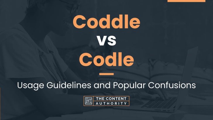 Coddle vs Codle: Usage Guidelines and Popular Confusions