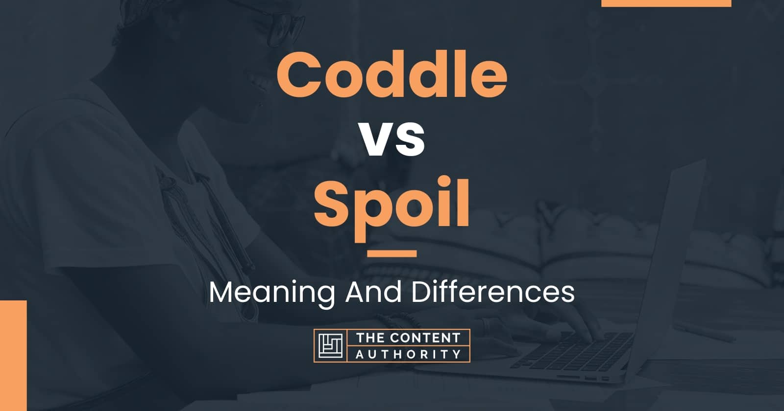 coddle-vs-spoil-meaning-and-differences