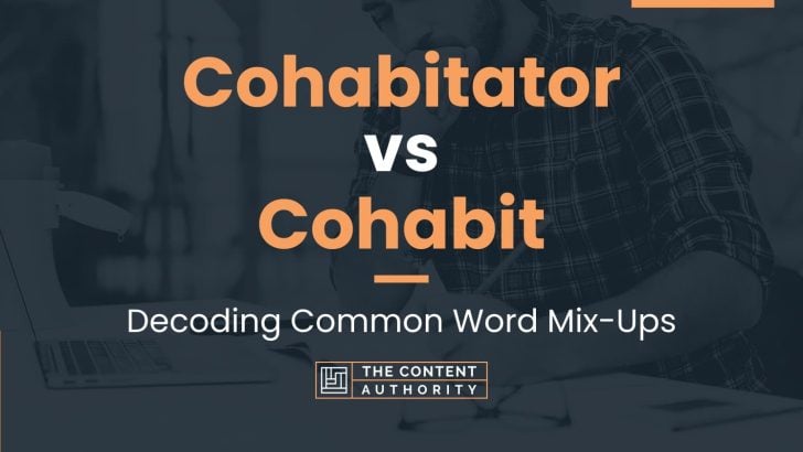 Cohabitator vs Cohabit: Decoding Common Word Mix-Ups