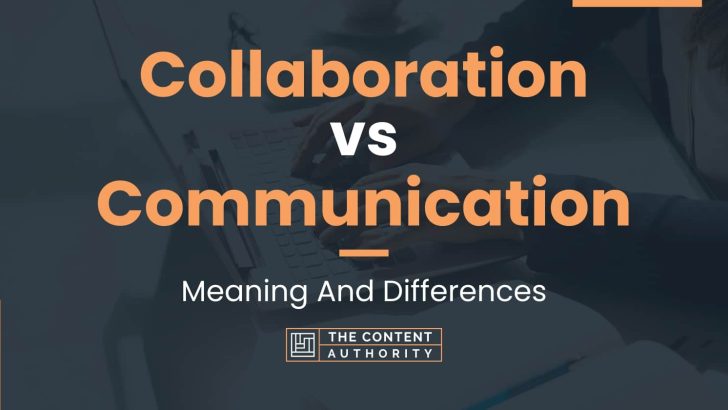 collaboration-vs-communication-meaning-and-differences