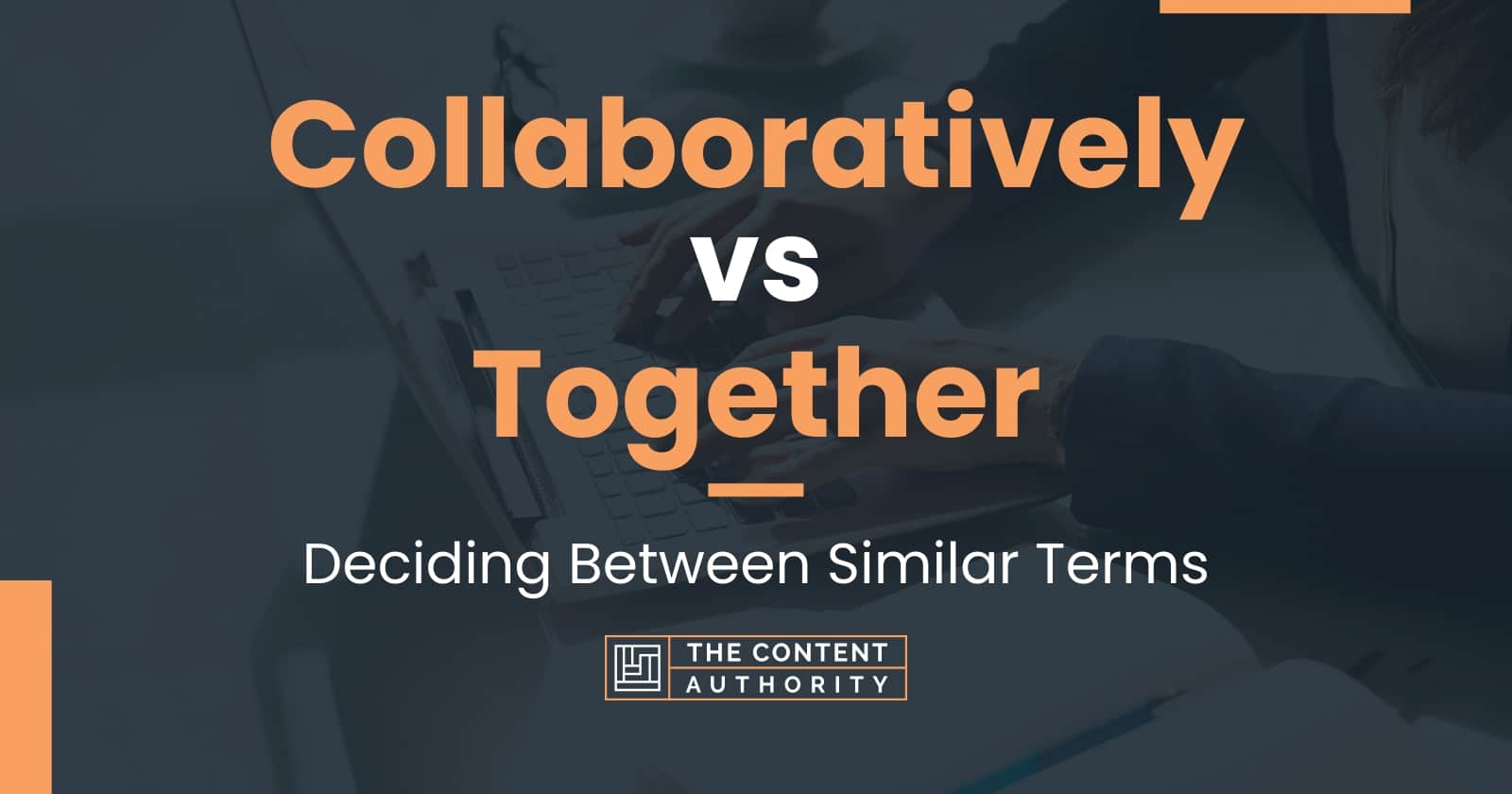 Collaboratively vs Together: Deciding Between Similar Terms