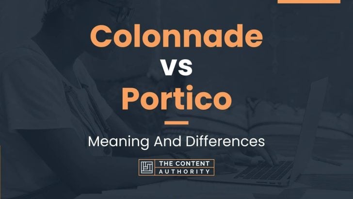 Colonnade vs Portico: Meaning And Differences