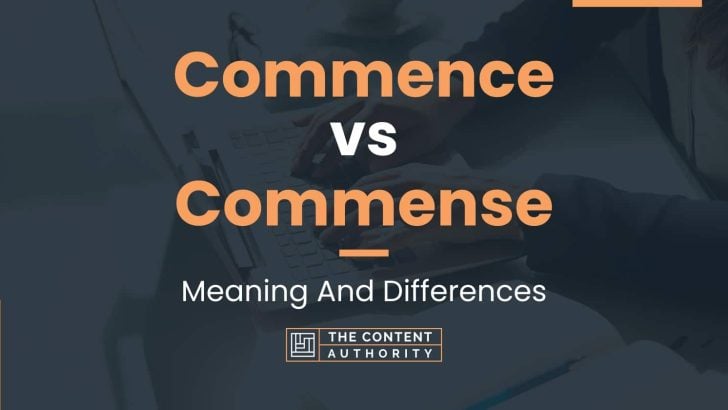 Commence vs Commense: Meaning And Differences