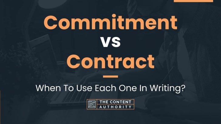 Commitment Vs Contract: When To Use Each One In Writing?