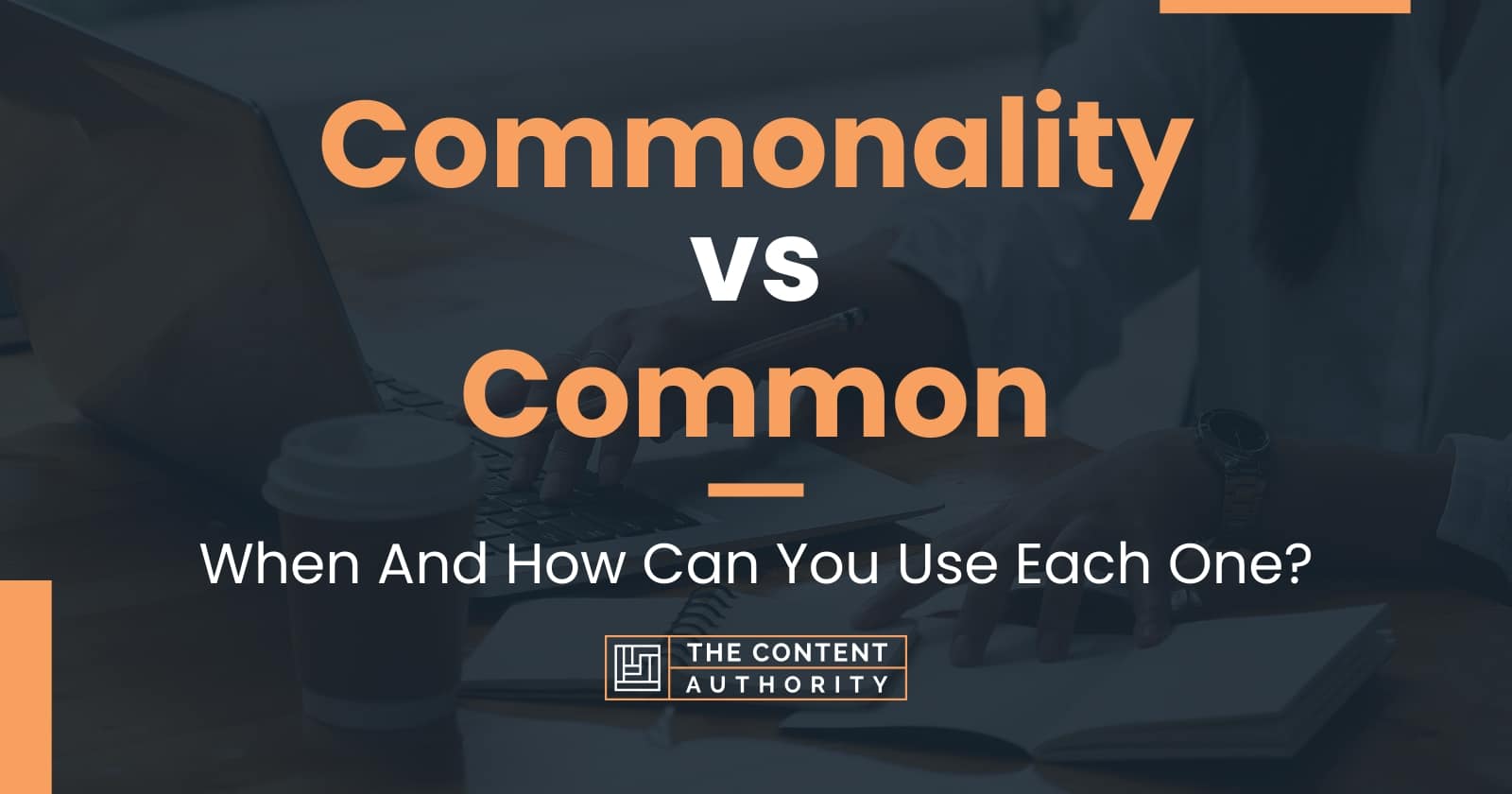 Commonality vs Common: When And How Can You Use Each One?