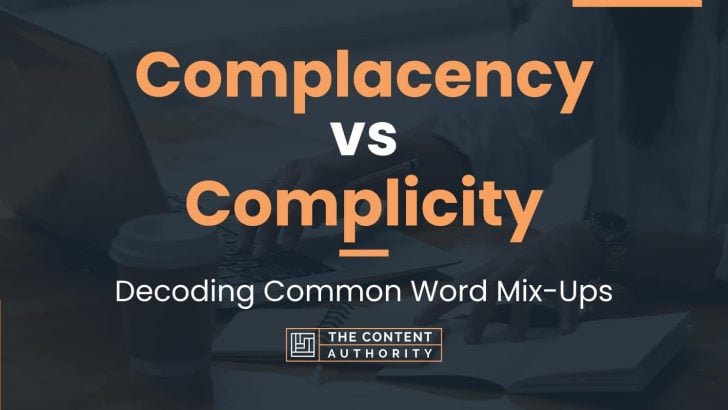 Complacency vs Complicity: Decoding Common Word Mix-Ups
