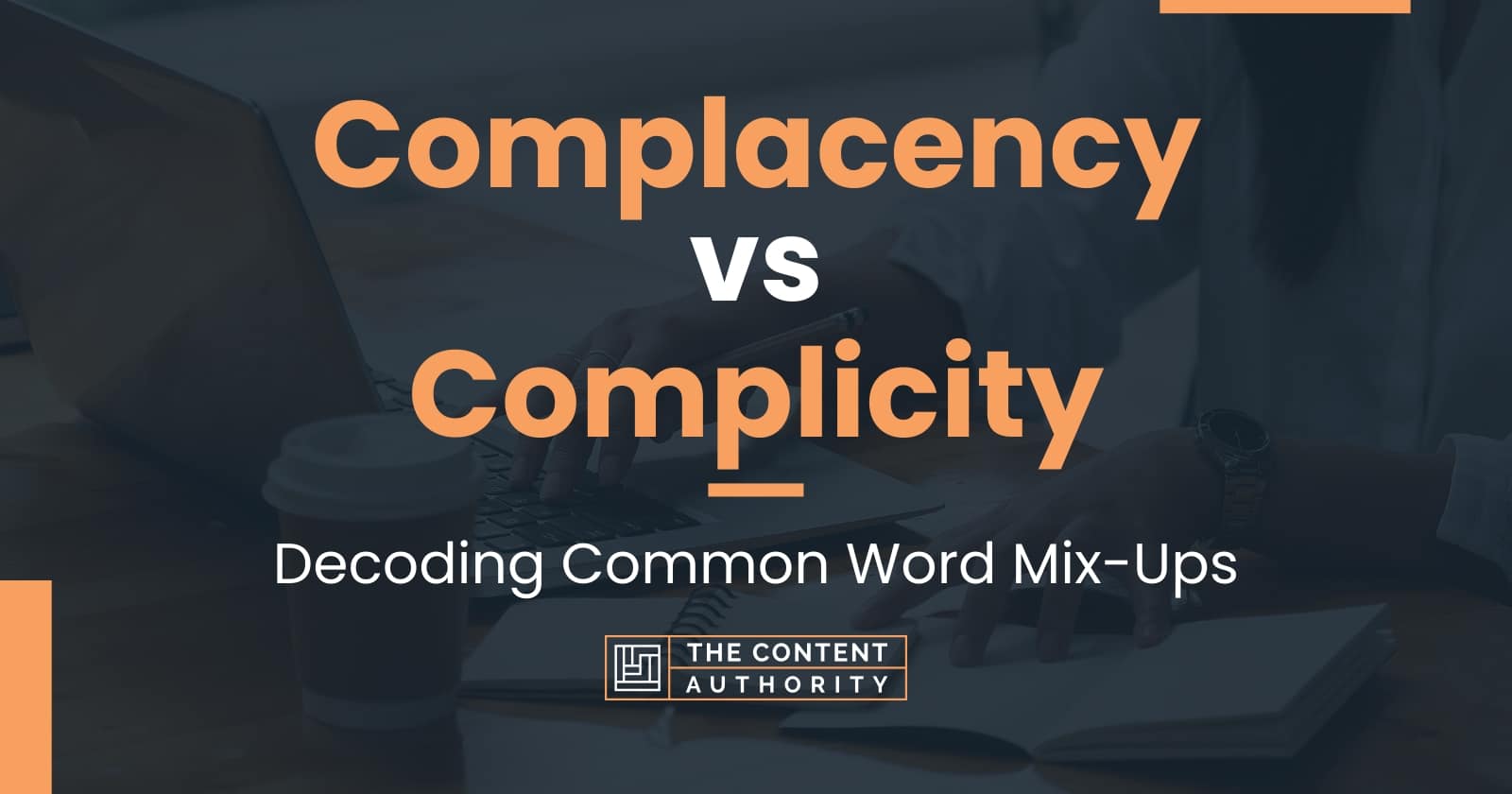 Complacency vs Complicity: Decoding Common Word Mix-Ups