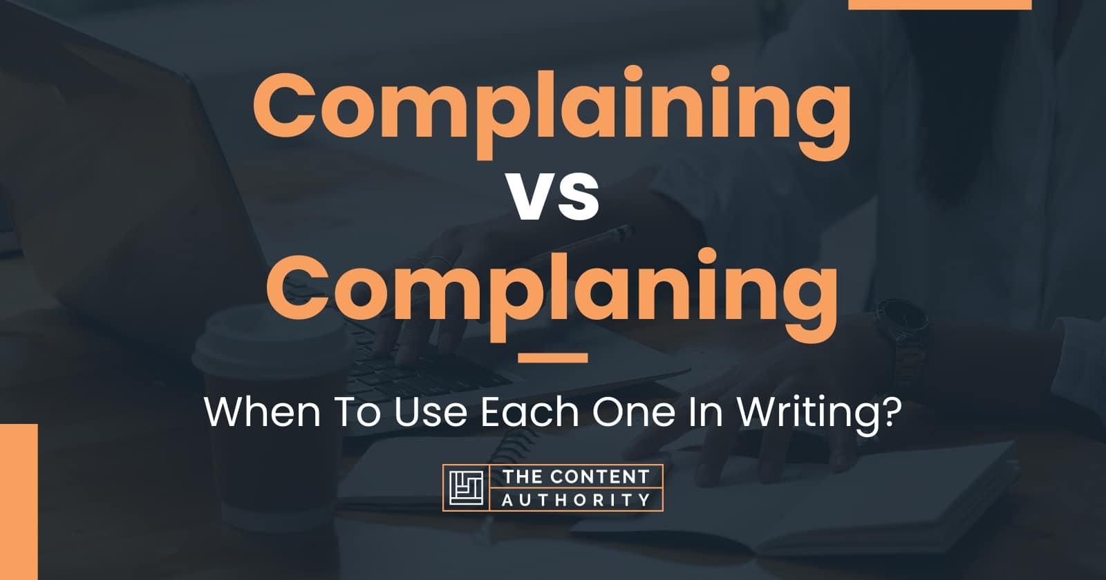 Complaining Vs Complaning When To Use Each One In Writing