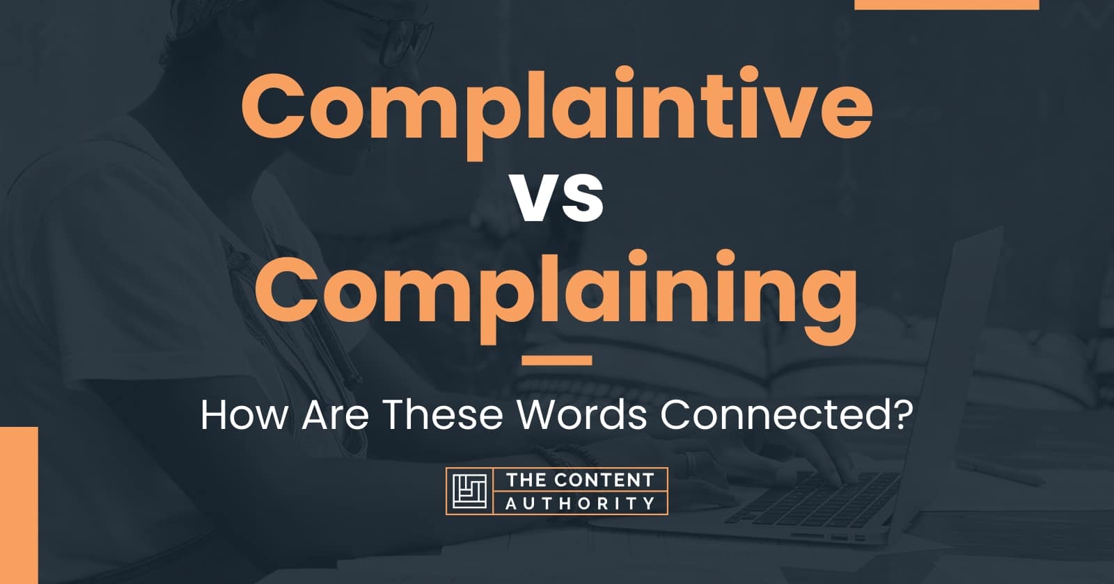 Complaintive vs Complaining: How Are These Words Connected?