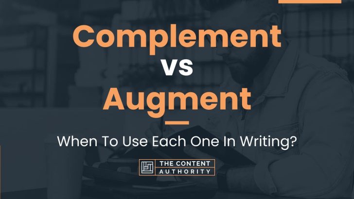 Complement vs Augment: When To Use Each One In Writing?