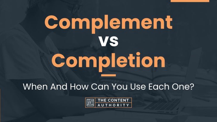 Complement vs Completion: When And How Can You Use Each One?