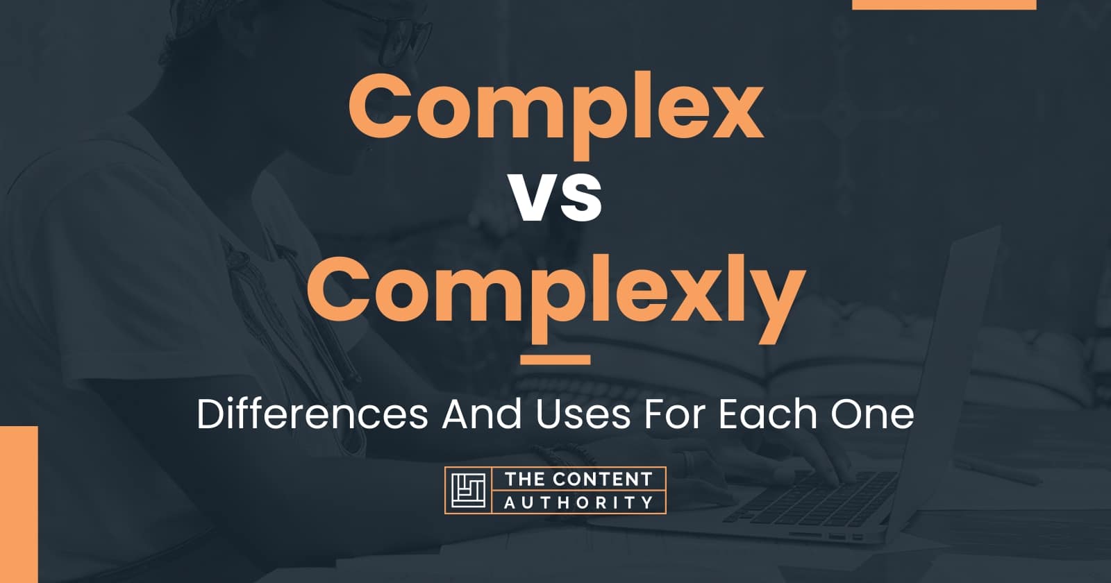 Complex vs Complexly: Differences And Uses For Each One