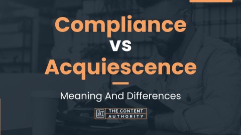 Compliance vs Acquiescence: Meaning And Differences