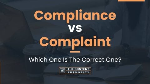 Compliance vs Complaint: Which One Is The Correct One?