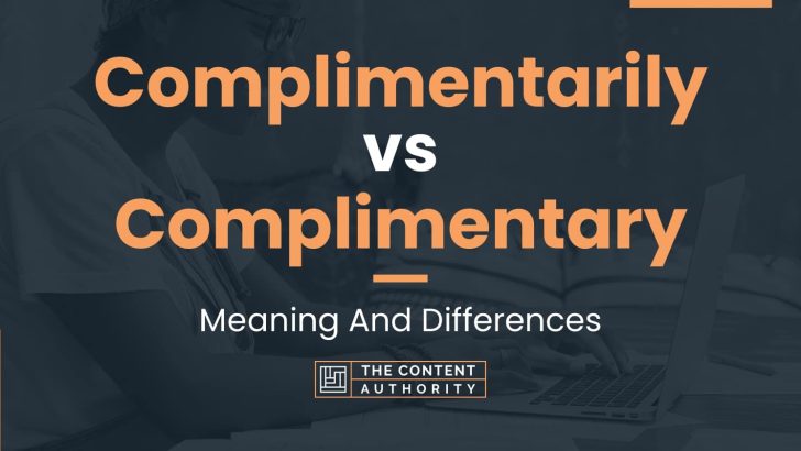 complimentarily-vs-complimentary-meaning-and-differences