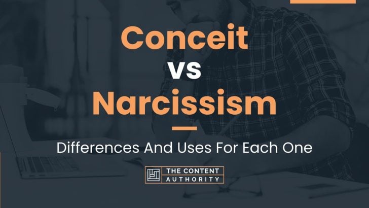 Conceit vs Narcissism: Differences And Uses For Each One
