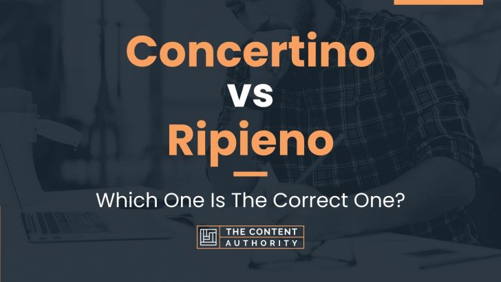Concertino vs Ripieno: Which One Is The Correct One?