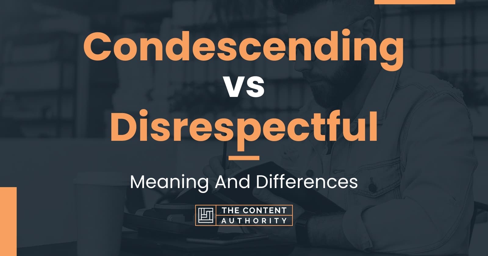 condescending-vs-disrespectful-meaning-and-differences