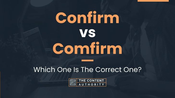 Confirm vs Comfirm: Which One Is The Correct One?