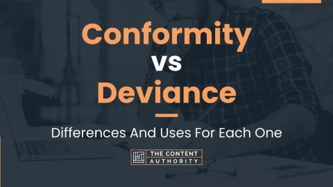 Conformity vs Deviance: Differences And Uses For Each One