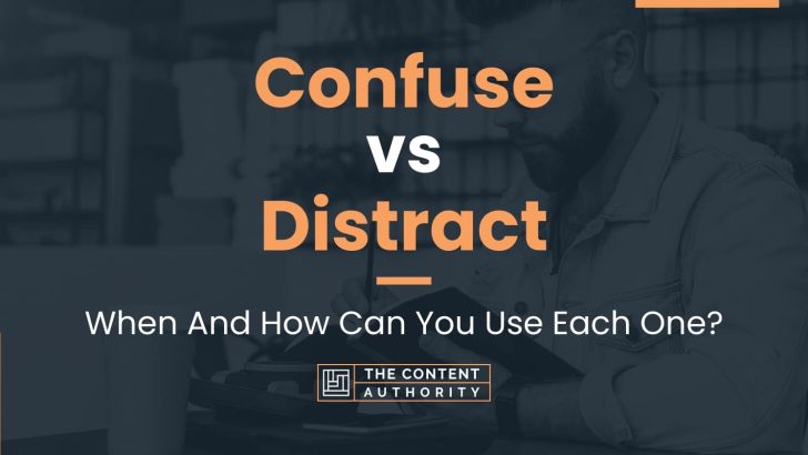 Confuse vs Distract: When And How Can You Use Each One?