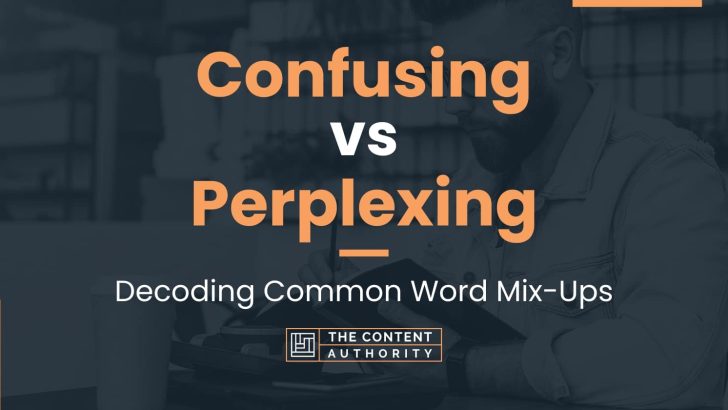 Confusing vs Perplexing: Decoding Common Word Mix-Ups