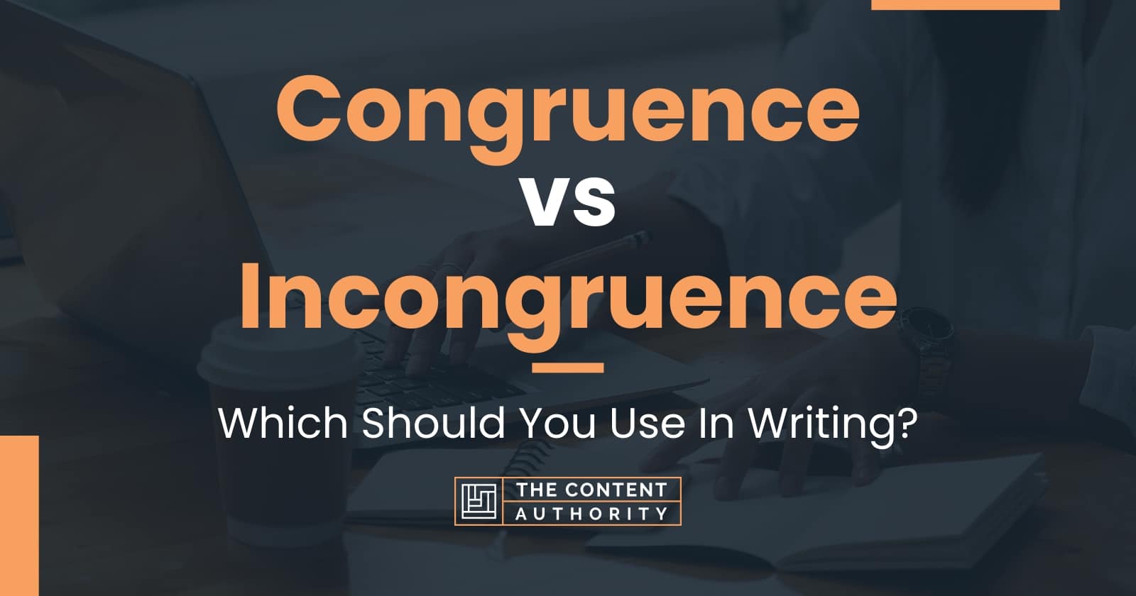 Congruence vs Incongruence: Which Should You Use In Writing?