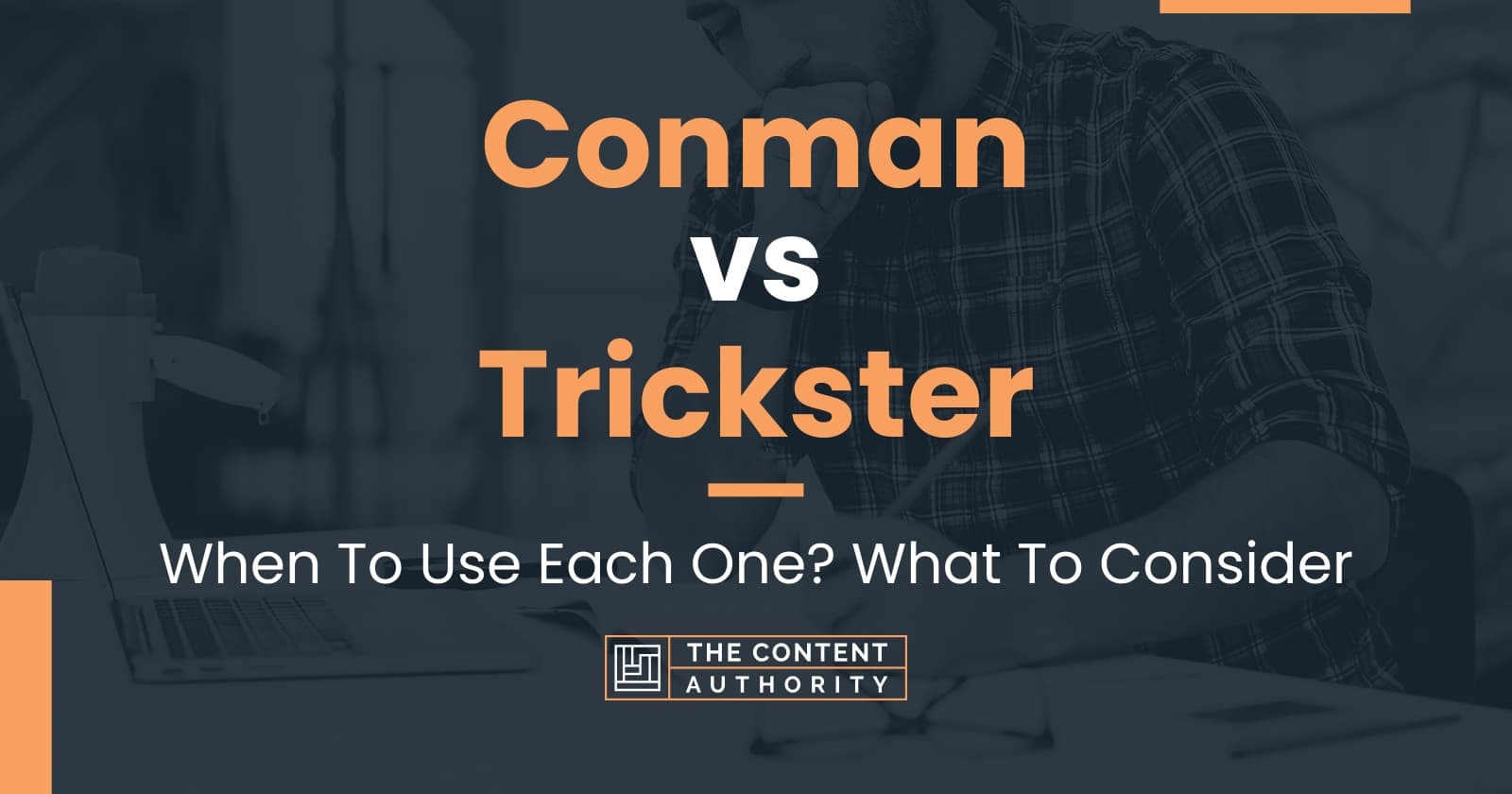 Conman vs Trickster: When To Use Each One? What To Consider