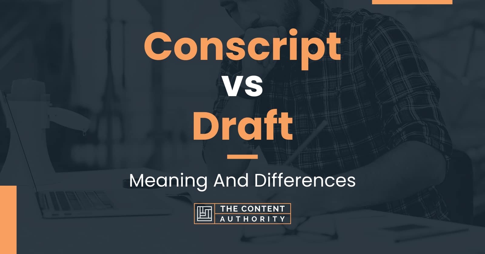 Conscript Vs Draft Meaning And Differences