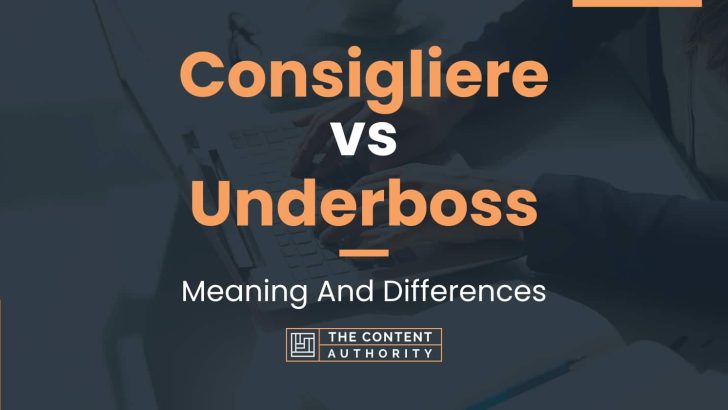 Consigliere vs Underboss: Meaning And Differences