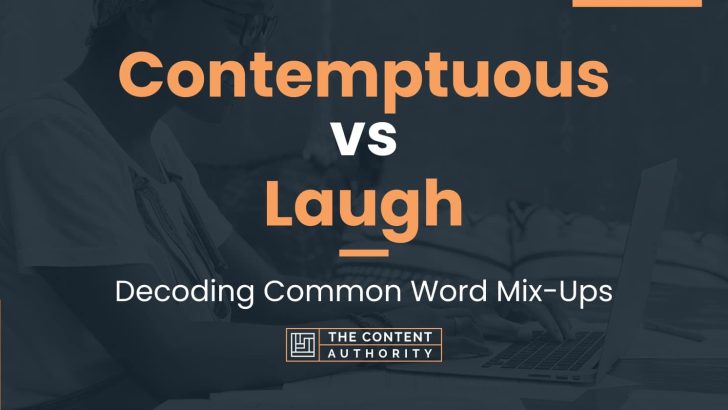 Contemptuous vs Laugh: Decoding Common Word Mix-Ups