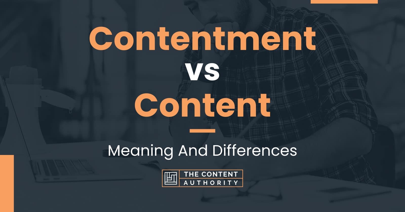 Contentment vs Content: Meaning And Differences