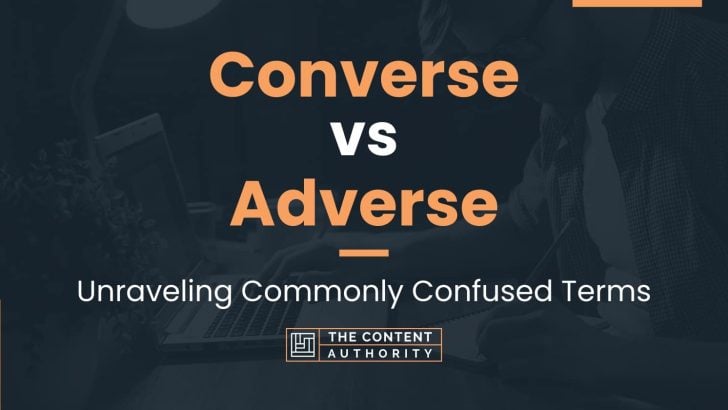 Converse vs Adverse: Unraveling Commonly Confused Terms