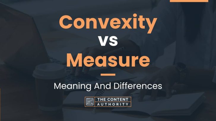 Convexity vs Measure: Meaning And Differences