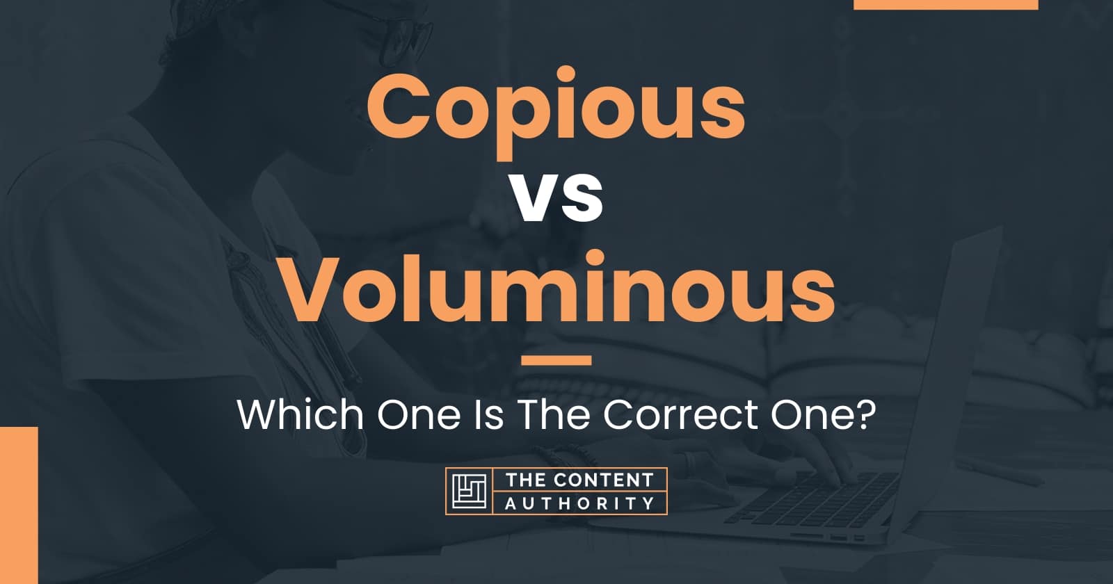 Copious vs Voluminous: Which One Is The Correct One?