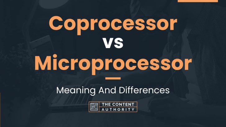 Coprocessor vs Microprocessor: Meaning And Differences