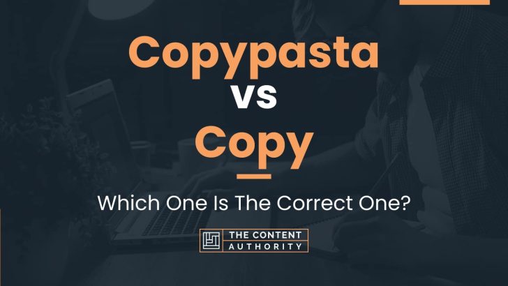 Copypasta vs Copy: Which One Is The Correct One?