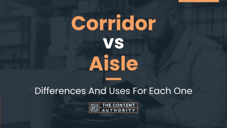 Corridor vs Aisle: Differences And Uses For Each One