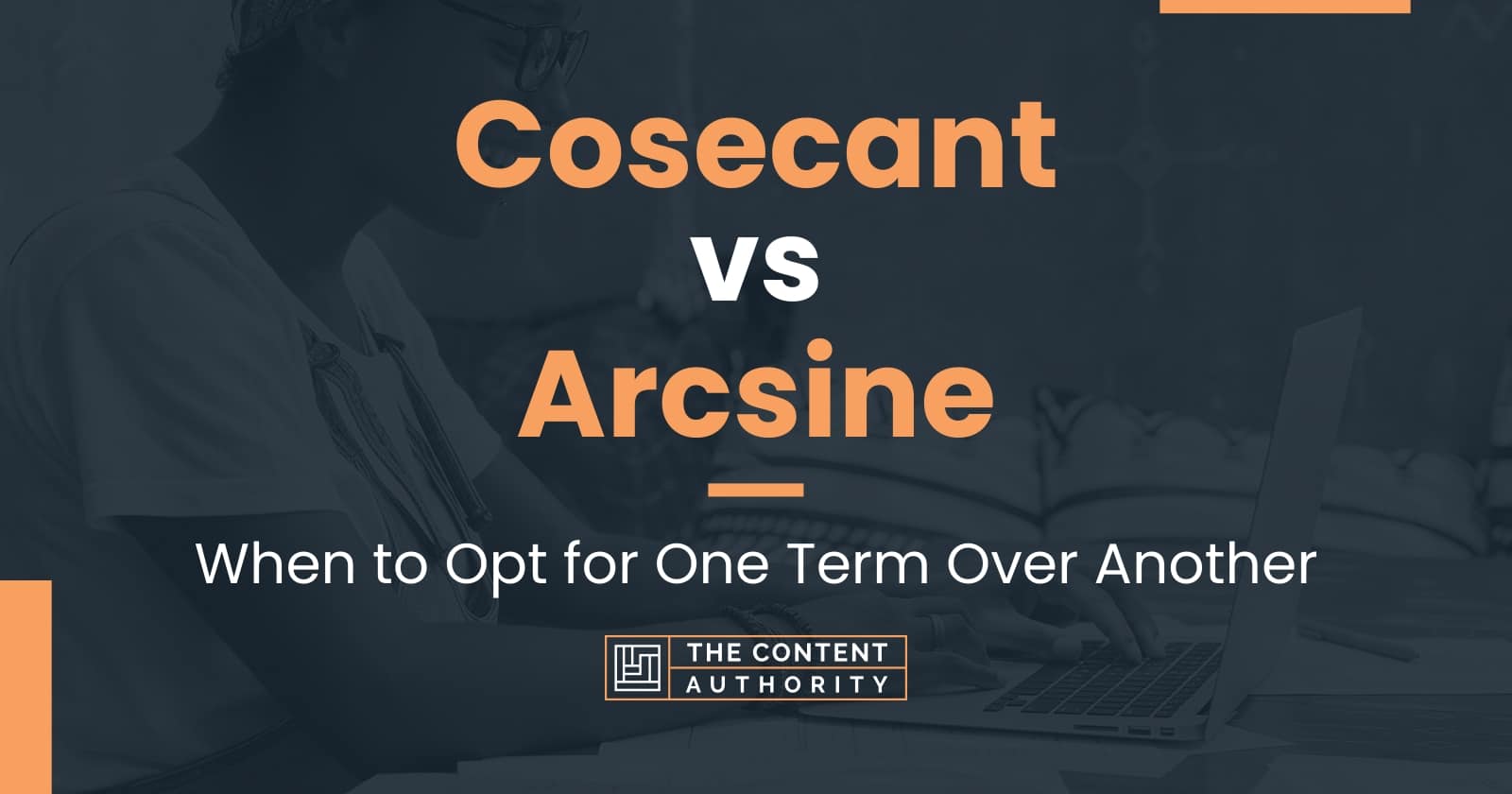 cosecant-vs-arcsine-when-to-opt-for-one-term-over-another