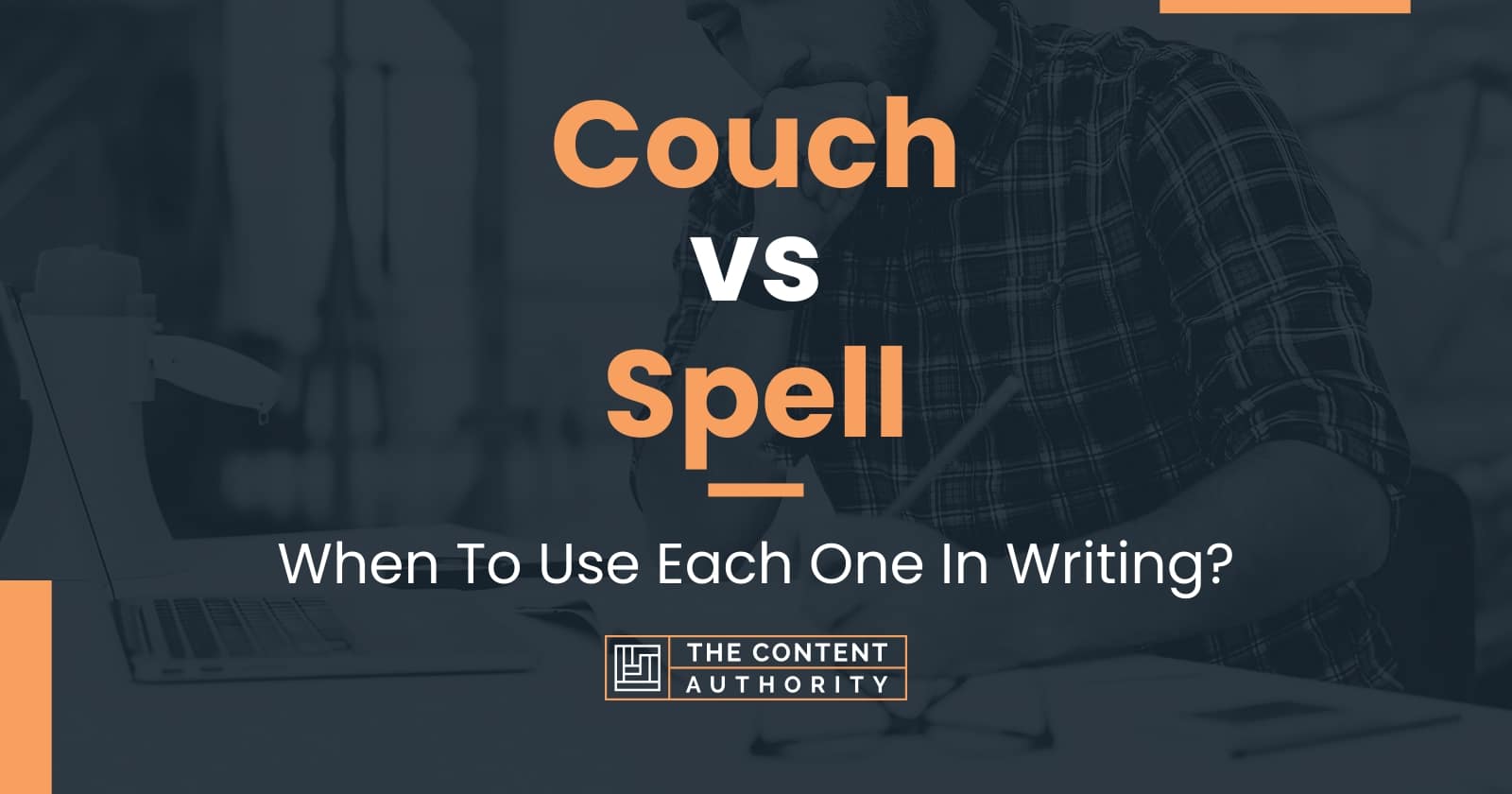Couch vs Spell When To Use Each One In Writing?